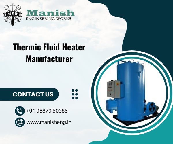 Thermic Fluid Heater Manufacturer